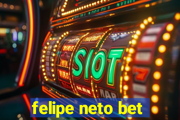 felipe neto bet